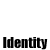 Identity